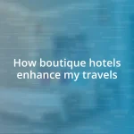 How boutique hotels enhance my travels