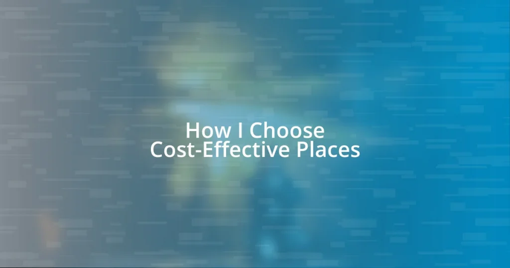 How I Choose Cost-Effective Places