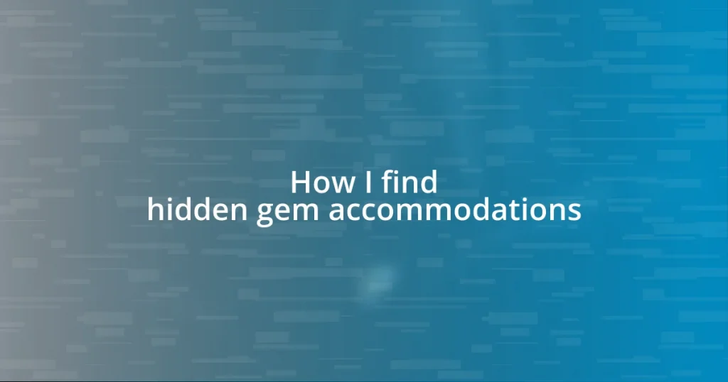 How I find hidden gem accommodations