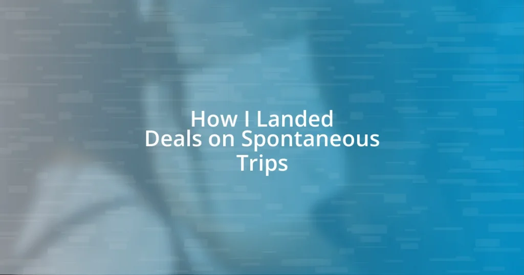 How I Landed Deals on Spontaneous Trips