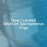 How I Landed Deals on Spontaneous Trips