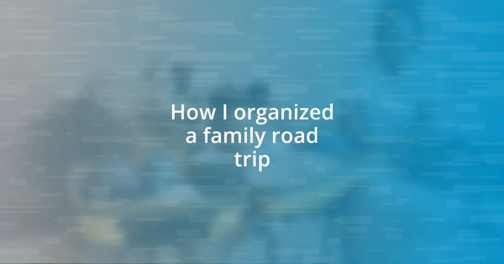 How I organized a family road trip