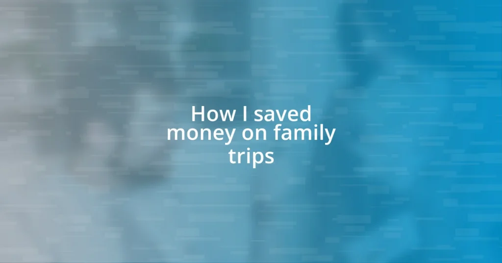 How I saved money on family trips