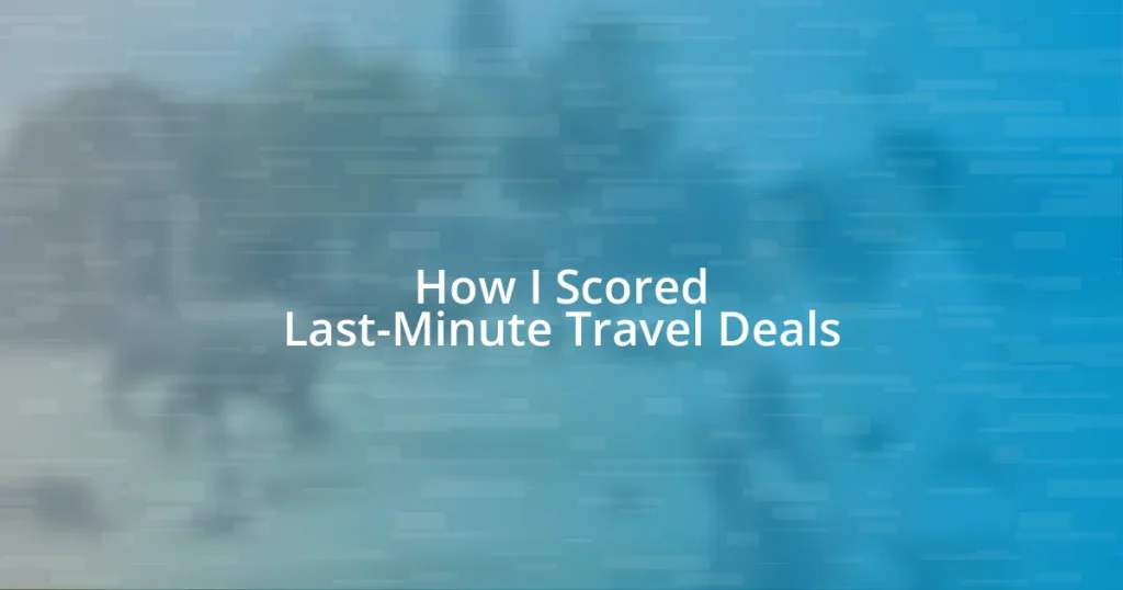 How I Scored Last-Minute Travel Deals