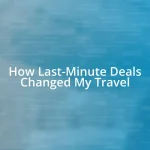 How Last-Minute Deals Changed My Travel