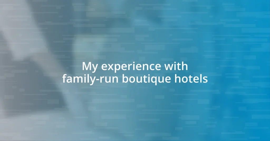 My experience with family-run boutique hotels