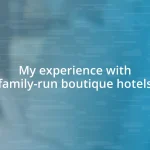 My experience with family-run boutique hotels