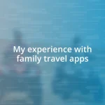 My experience with family travel apps