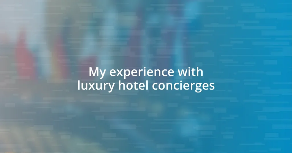 My experience with luxury hotel concierges