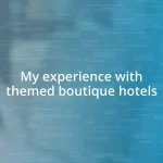 My experience with themed boutique hotels