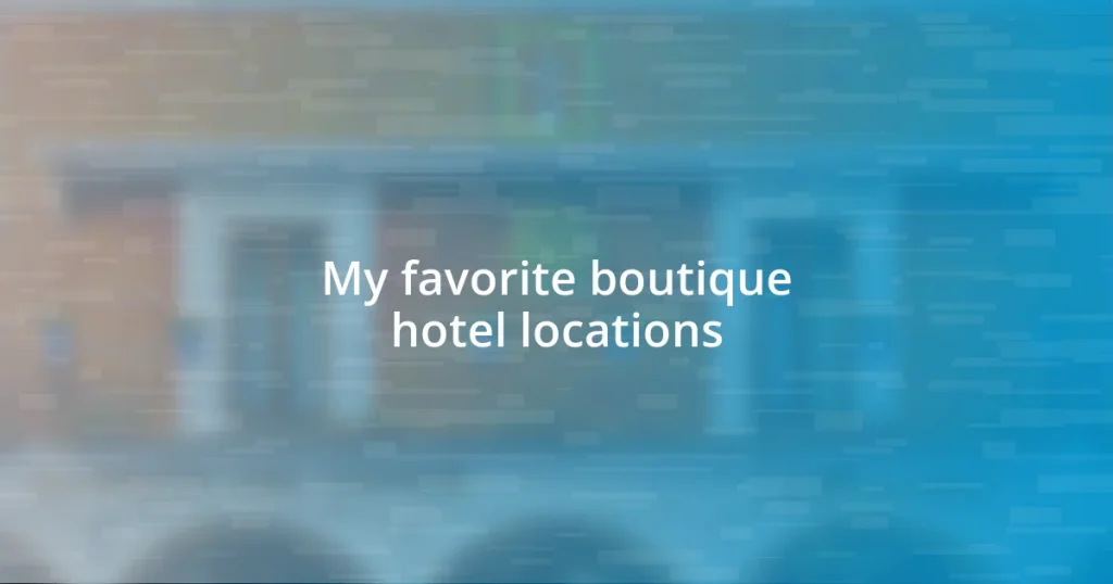 My favorite boutique hotel locations