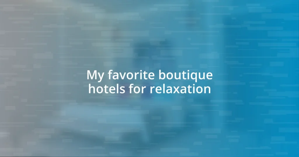 My favorite boutique hotels for relaxation