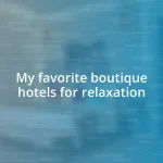 My favorite boutique hotels for relaxation