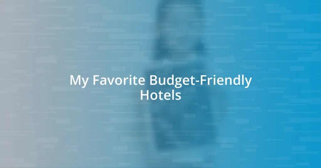 My Favorite Budget-Friendly Hotels