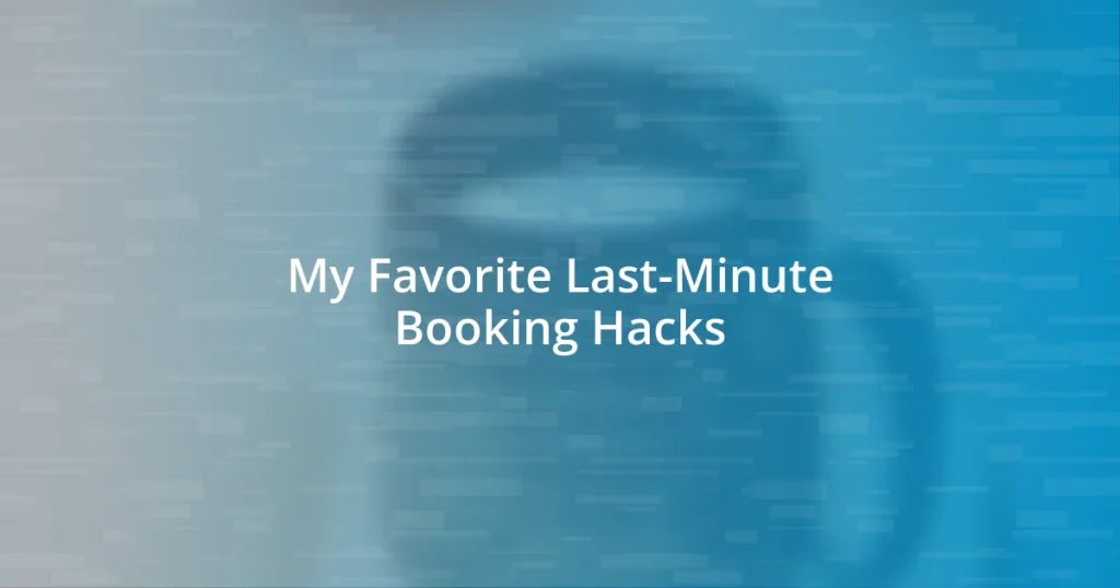 My Favorite Last-Minute Booking Hacks