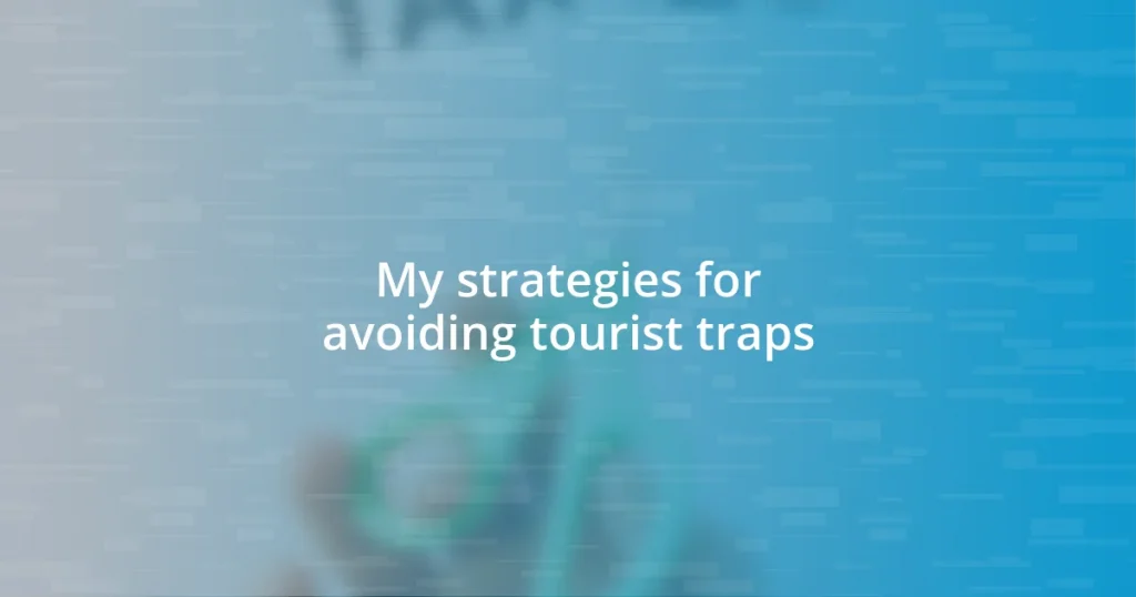 My strategies for avoiding tourist traps