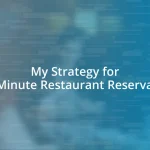 My Strategy for Last-Minute Restaurant Reservations