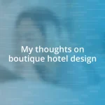 My thoughts on boutique hotel design