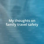 My thoughts on family travel safety