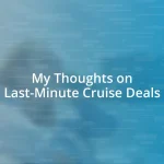 My Thoughts on Last-Minute Cruise Deals