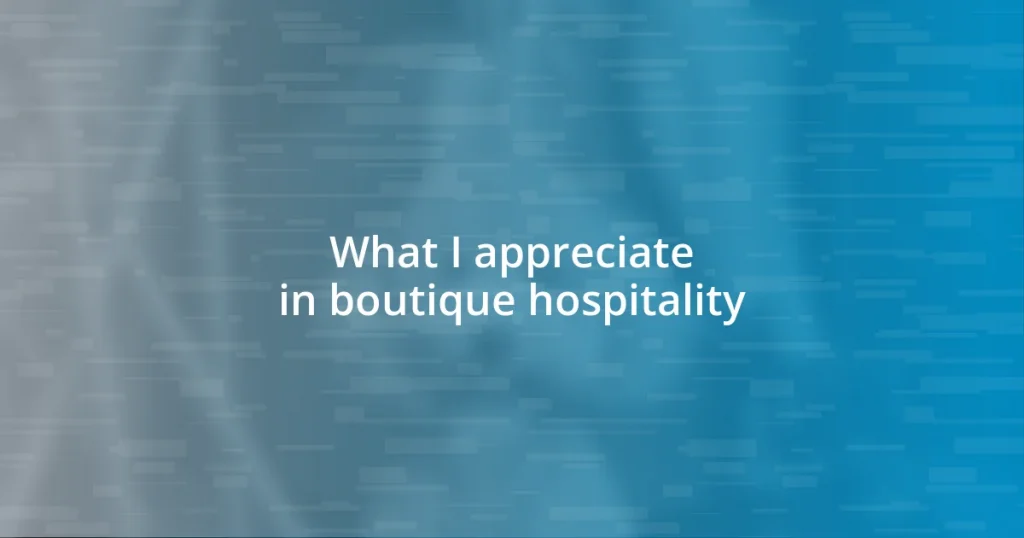 What I appreciate in boutique hospitality