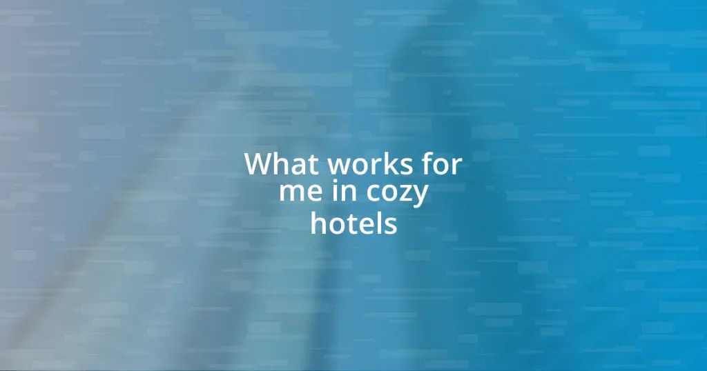 What works for me in cozy hotels