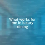 What works for me in luxury dining