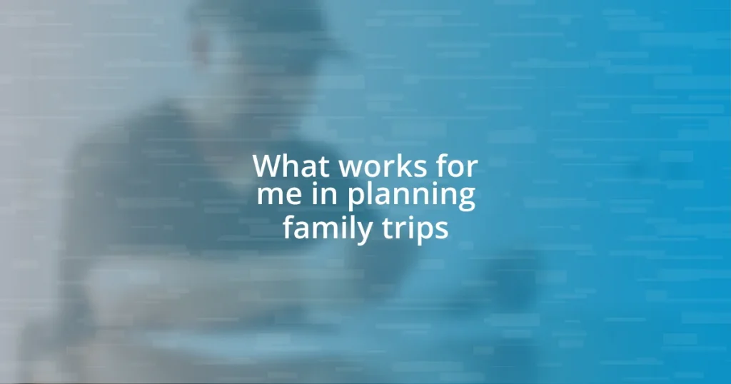 What works for me in planning family trips