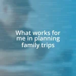 What works for me in planning family trips