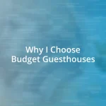 Why I Choose Budget Guesthouses