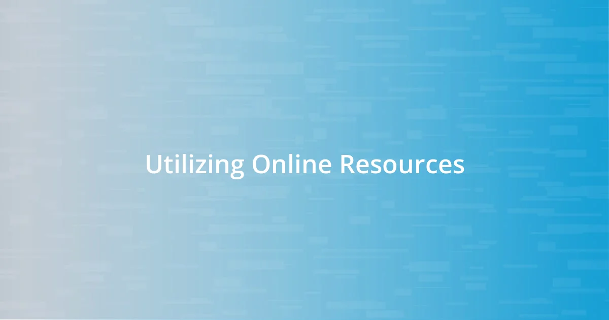 Utilizing Online Resources