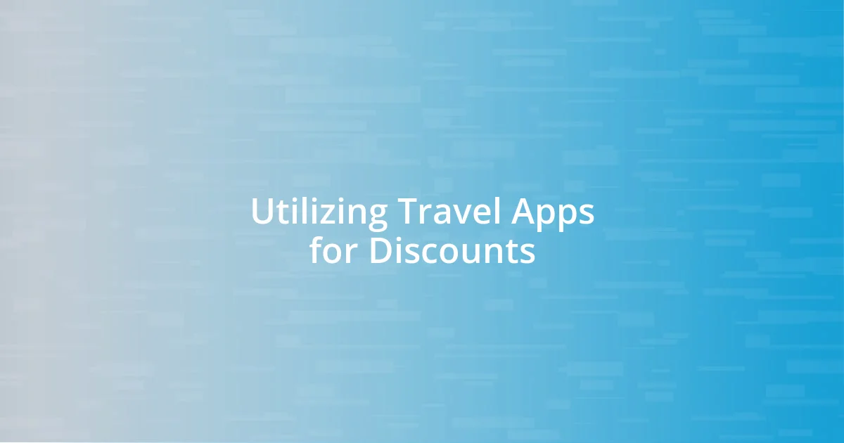 Utilizing Travel Apps for Discounts