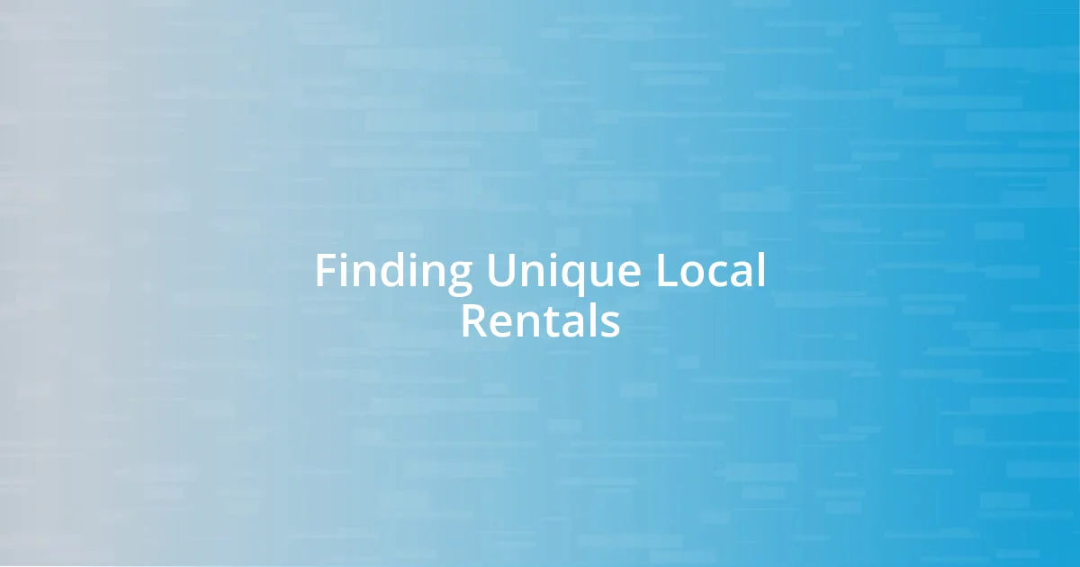 Finding Unique Local Rentals