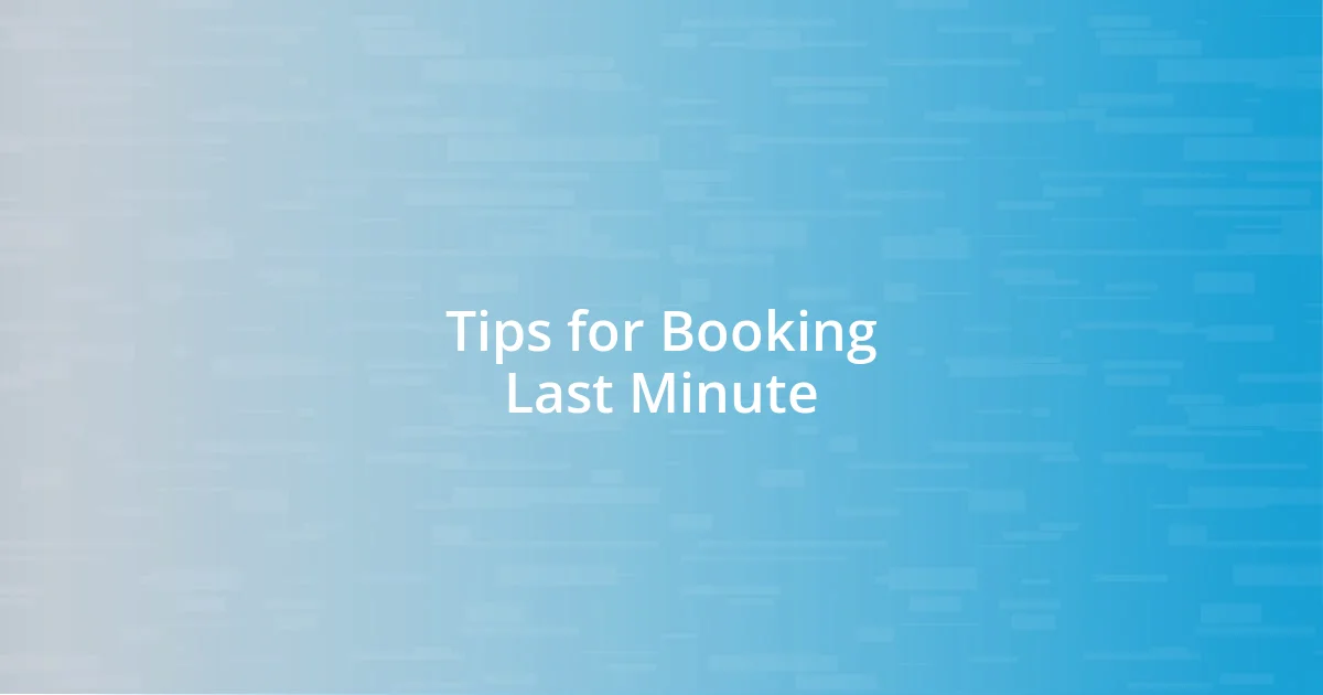 Tips for Booking Last Minute