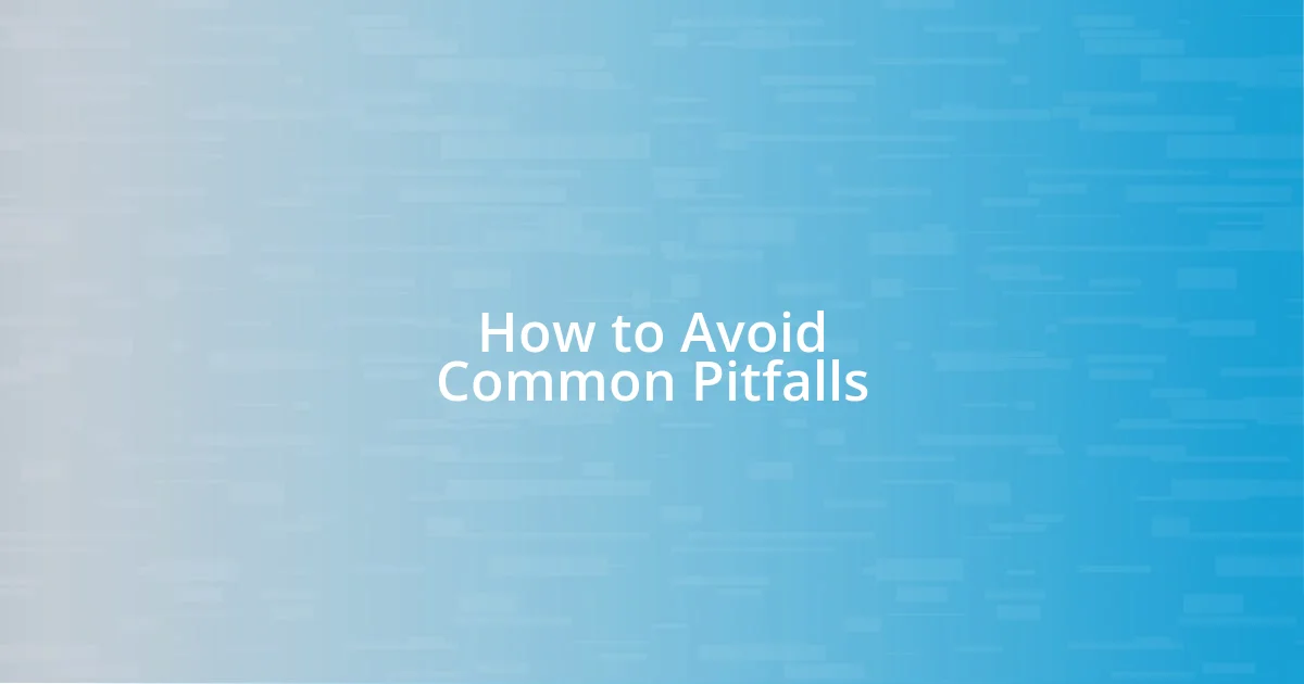 How to Avoid Common Pitfalls