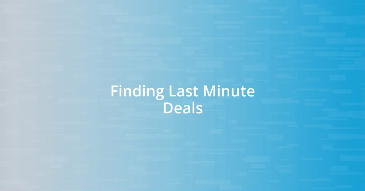 Finding Last Minute Deals