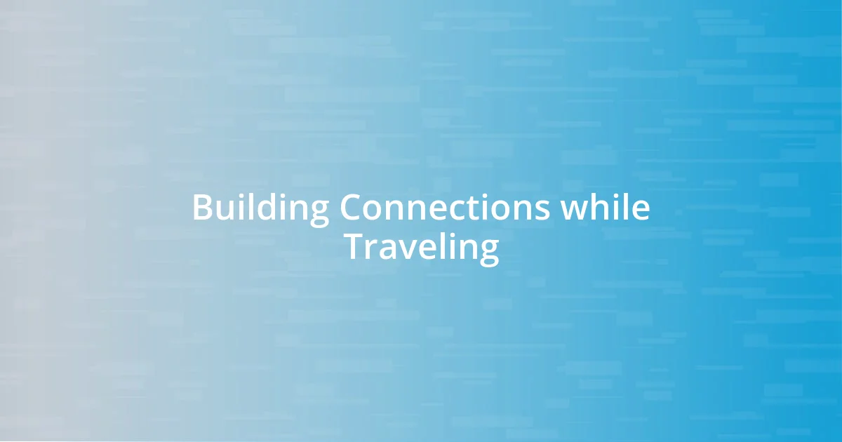 Building Connections while Traveling