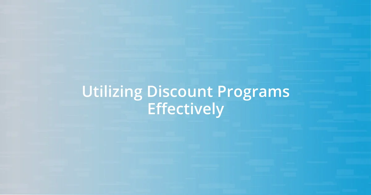 Utilizing Discount Programs Effectively