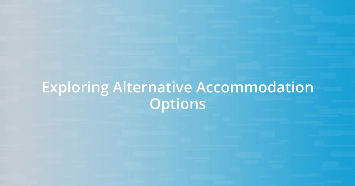 Exploring Alternative Accommodation Options