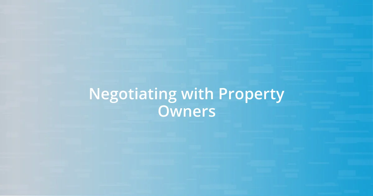 Negotiating with Property Owners