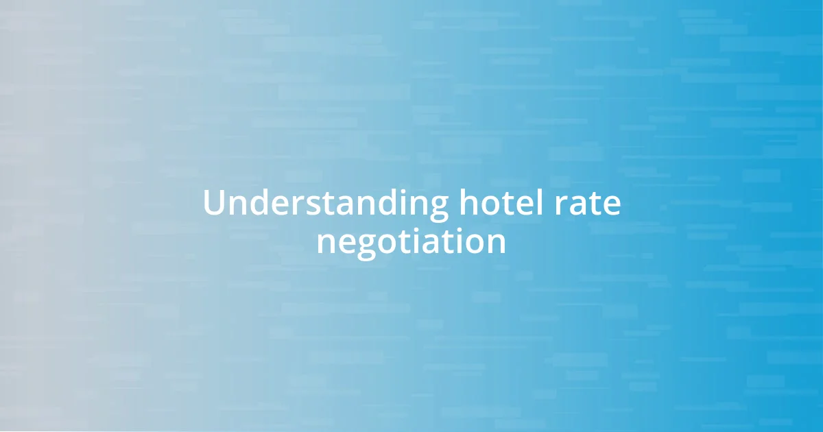 Understanding hotel rate negotiation