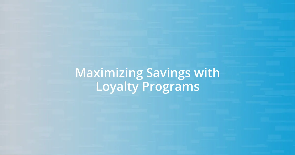 Maximizing Savings with Loyalty Programs