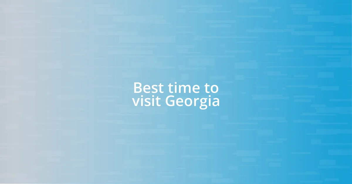 Best time to visit Georgia