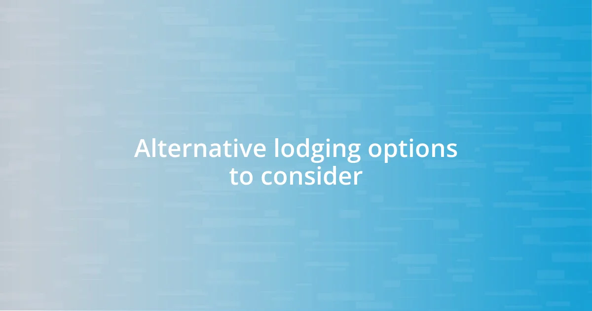 Alternative lodging options to consider