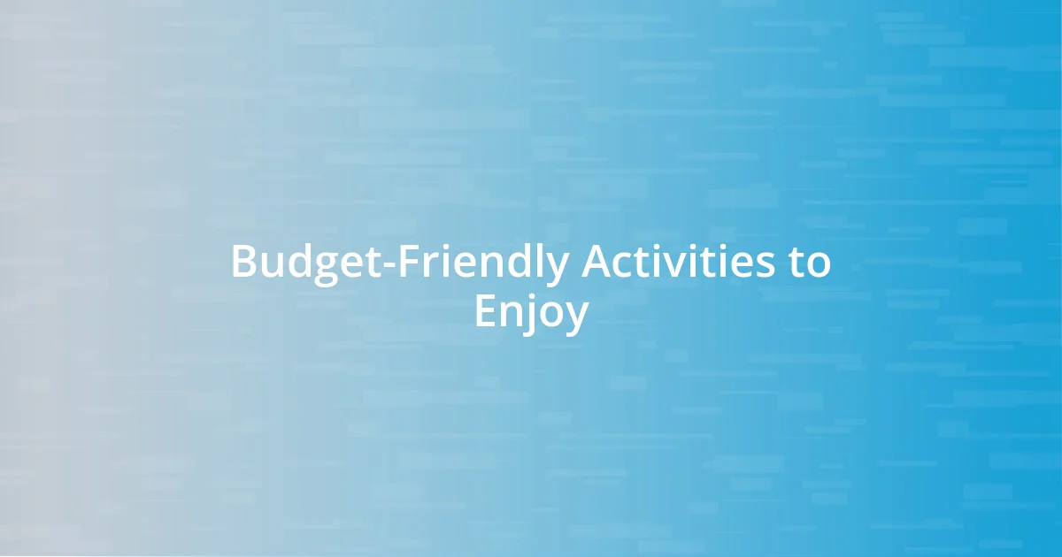 Budget-Friendly Activities to Enjoy