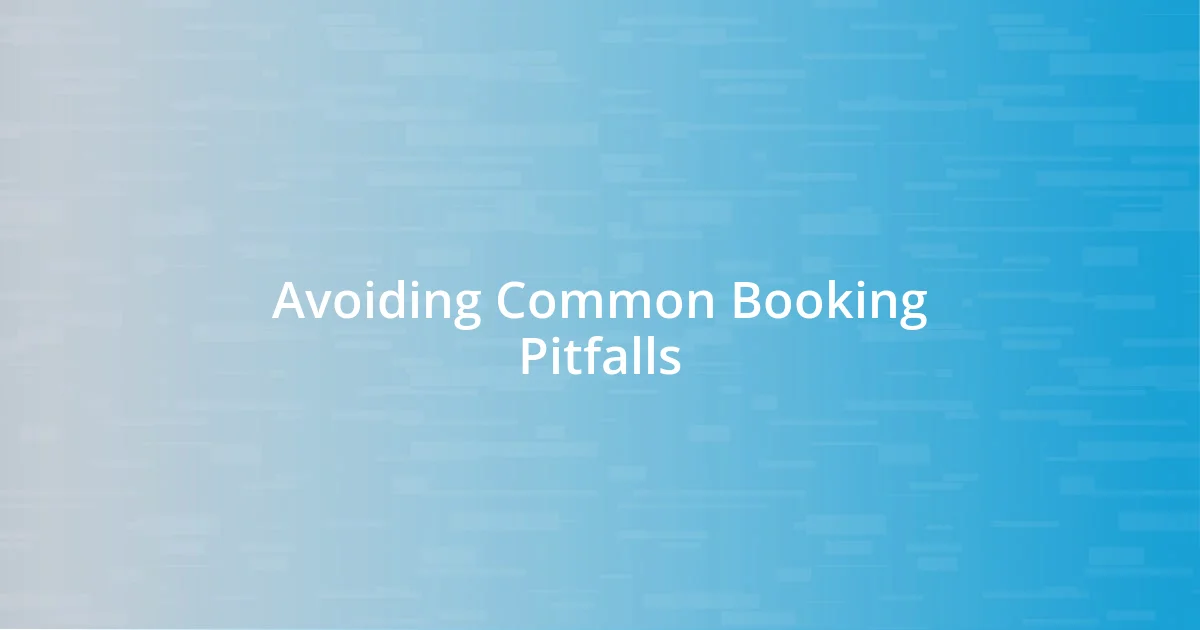 Avoiding Common Booking Pitfalls