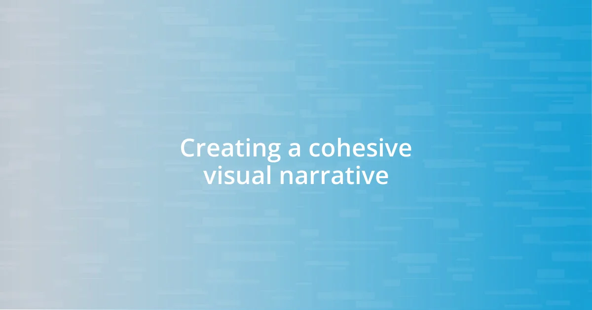 Creating a cohesive visual narrative