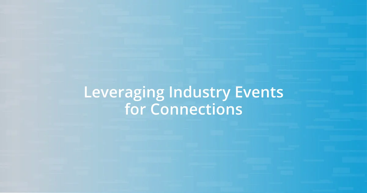 Leveraging Industry Events for Connections