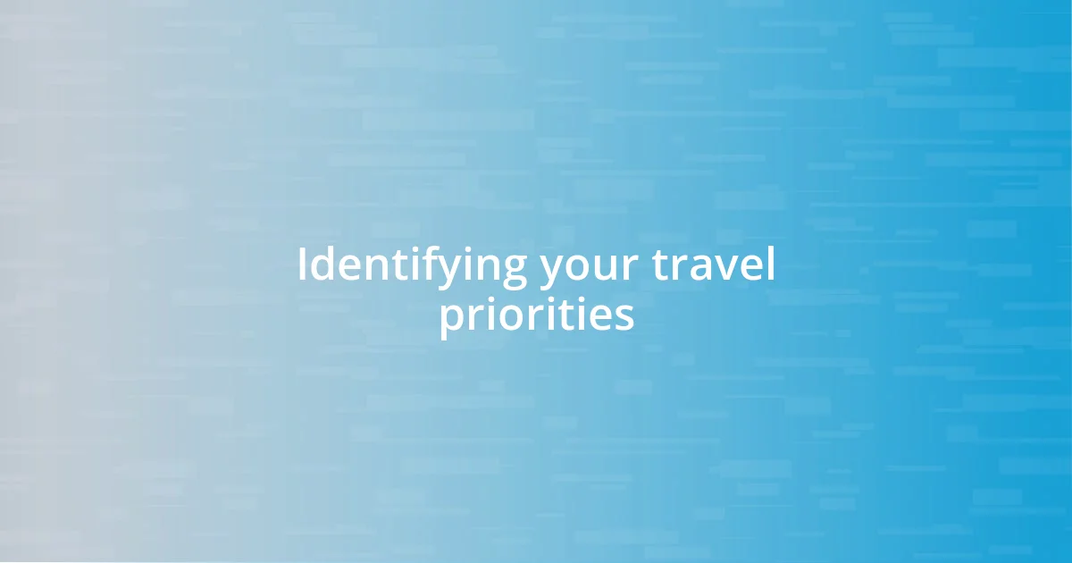 Identifying your travel priorities