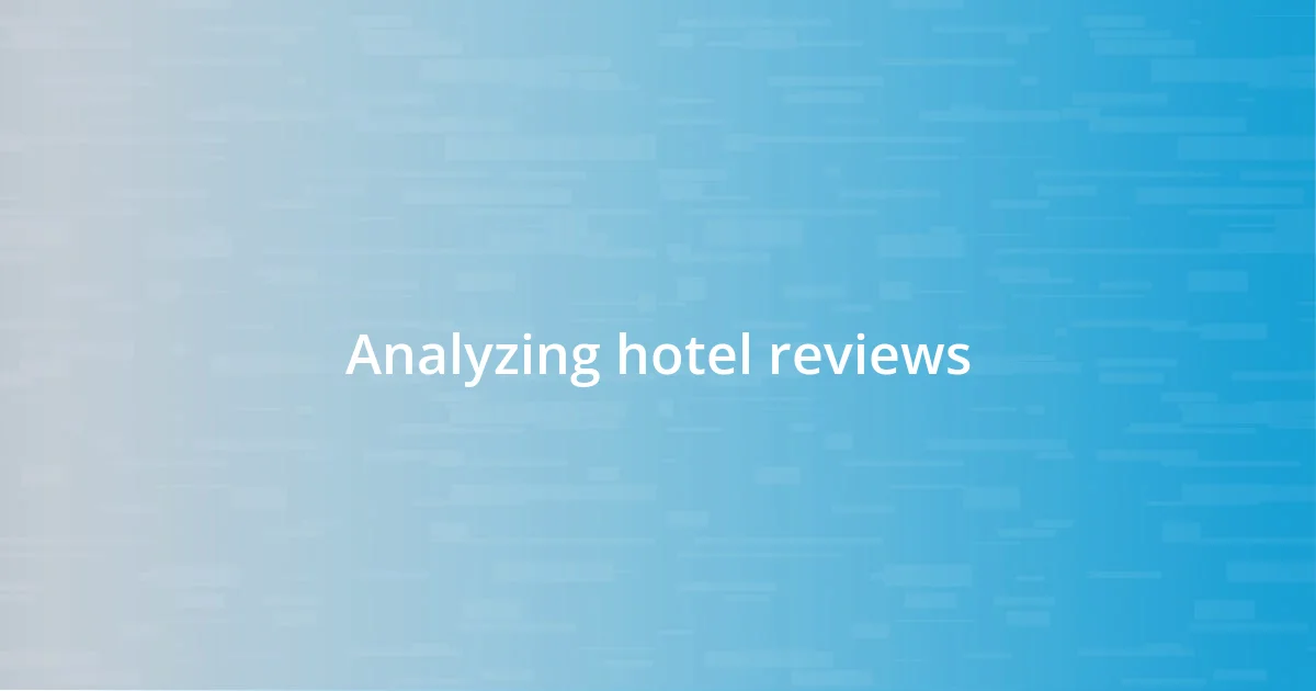 Analyzing hotel reviews